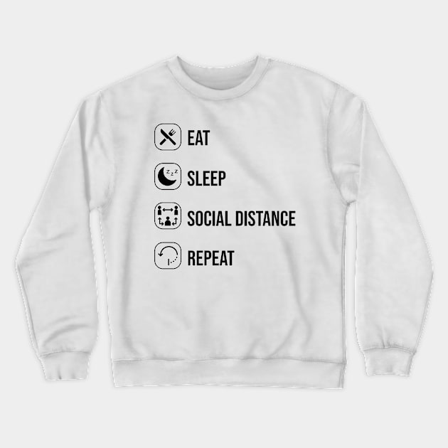 Eat sleep social distance repeat Crewneck Sweatshirt by yusufdehbi